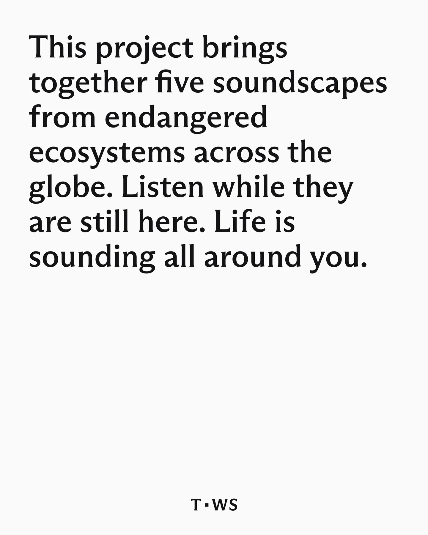 Project statement inviting visitors to listen to five soundscapes from endangered ecosystems.